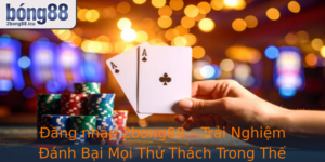 Ang Nhap 2Bong88 Trai Nghiem Anh Bai Moi Thu Thach Trong The Gioi Ca Cuoc Thu Vi