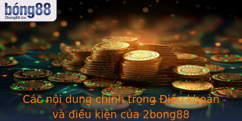 Cac Noi Dung Chinh Trong Strongieu Khoan Va Ieu Kienstrong Cua 2Bong88