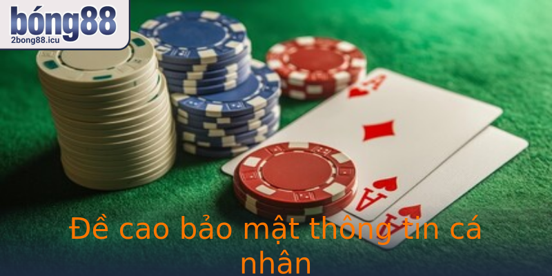 Đề cao bảo mật thông tin cá nhân