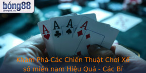 Kham Pha Cac Chien Thuat Choi Xo So Mien Nam Hieu Qua Cac Bi Quyet At Giai Lon Cung 2Bong88