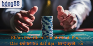 Kham Pha Chien Thuat Chinh Phuc Dan E 64 So Bat Bai Bi Quyet Toi Uu Tai Chinh Voi 2Bong88