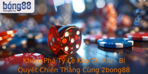 Kham Pha Ty Le Keo Tai Xiu Bi Quyet Chien Thang Cung 2Bong88 Trong Ca Cuoc Bong A
