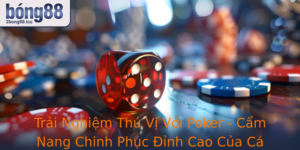 Trai Nghiem Thu Vi Voi Poker Cam Nang Chinh Phuc Inh Cao Cua Ca Cuoc Truc Tuyen